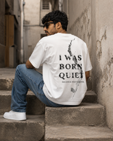 I Was Born Quiet Oversized T-Shirt